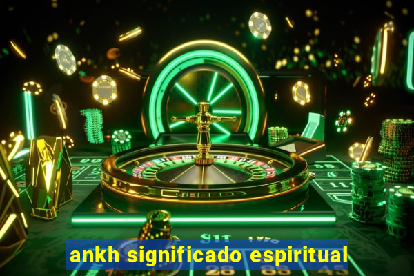 ankh significado espiritual